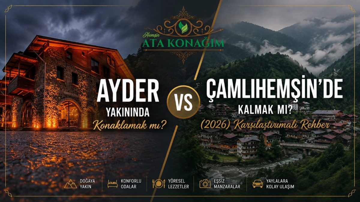 Staying Near Ayder or in Çamlıhemşin? (2026) Comparative Guide