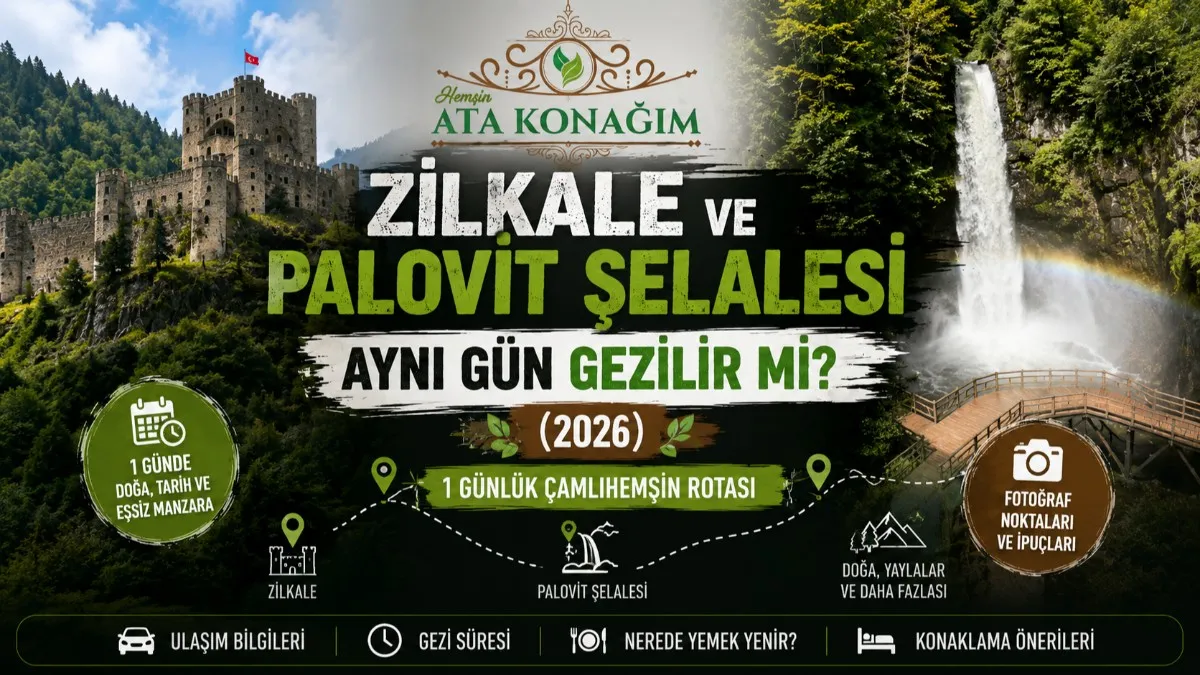 Zilkale ve Palovit Şelalesi aynı gün gezi rotası Çamlıhemşin 2026