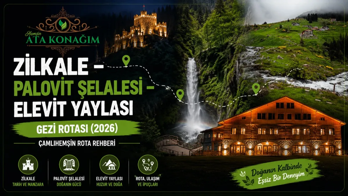 Zilkale Palovit Şelalesi Elevit Yaylası Çamlıhemşin gezi rotası 2026