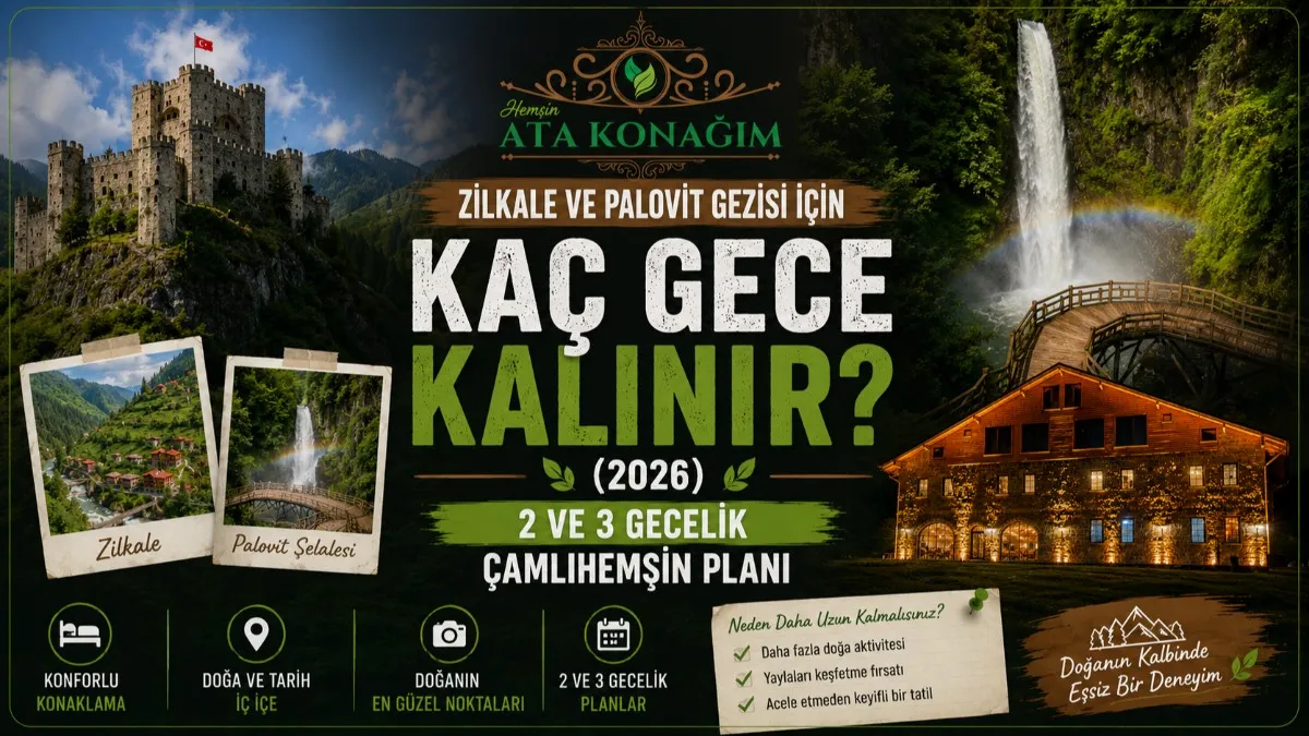 Zilkale Palovit Çamlıhemşin 2 ve 3 gecelik konaklama gezi planı 2026